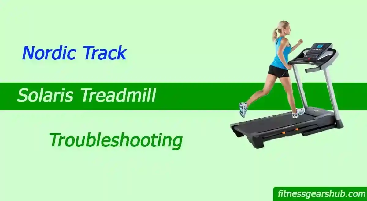 NordicTrack Solaris Treadmill Troubleshooting