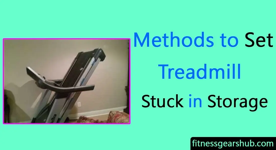 Treadmill Stuck In Storage Position