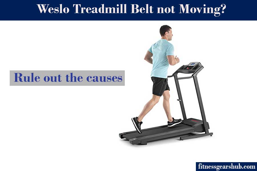 Weslo Treadmil belt not moving