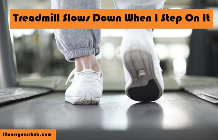Treadmill Belt Slows Down When I Step On It