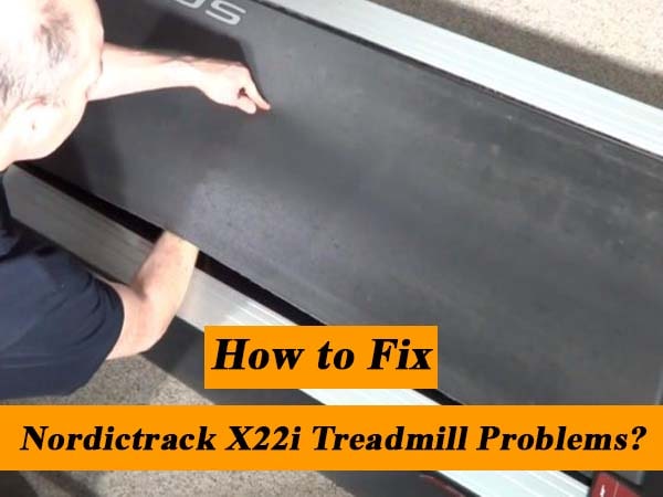 How to Fix Nordictrack x22i Treadmill Problems?